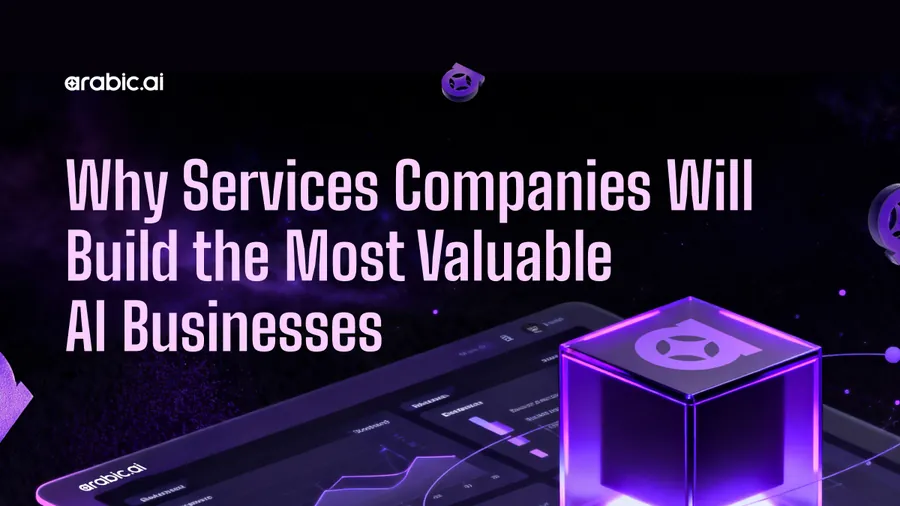 Three article headers: Why Services Companies Will Build the Most Valuable AI Businesses, in two crops, and the arabic.ai with HELM header showing the Arabic Scenarios leaderboard with Arabic.AI LLM-X above Claude 4.7 Opus and GPT-5.4.