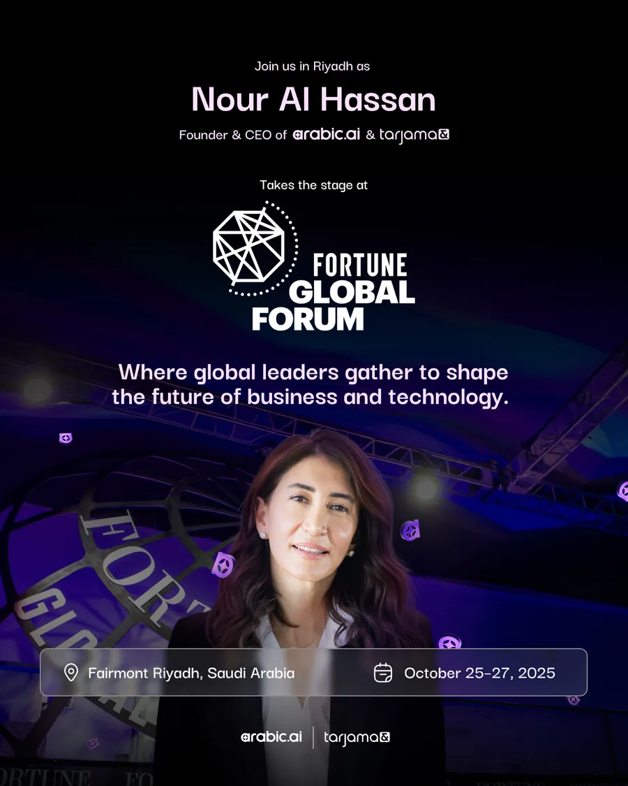 Speaker card: Nour Al Hassan, Founder and CEO of arabic.ai and tarjama, takes the stage at the Fortune Global Forum, Fairmont Riyadh, Saudi Arabia, 25-27 October 2025.