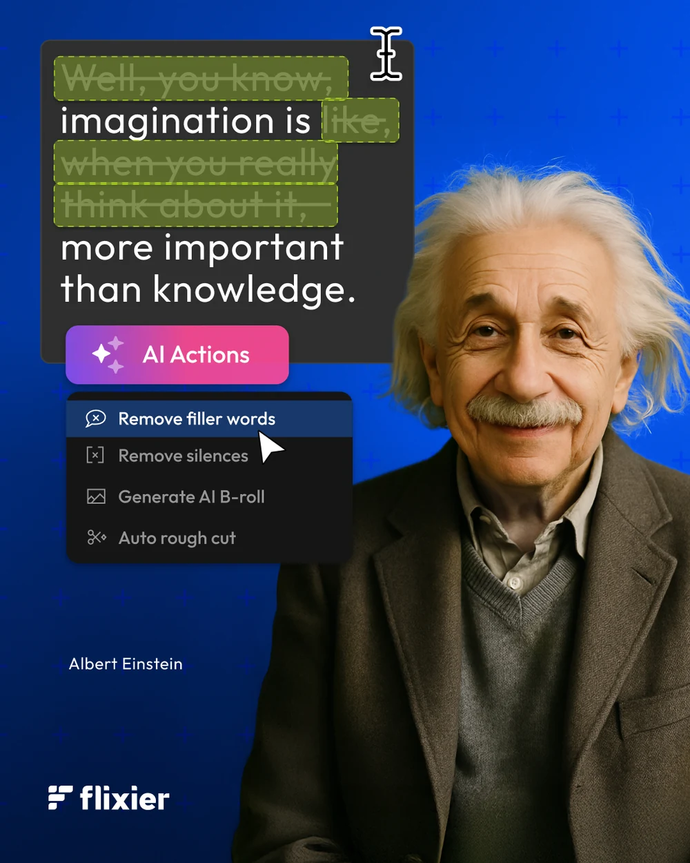 Six posts putting famous quotations through the filler-word remover — Neil Armstrong, Vito Corleone, Albert Einstein and William Shakespeare — each line struck through with ums and you-knows and the AI Actions menu open on Remove filler words.