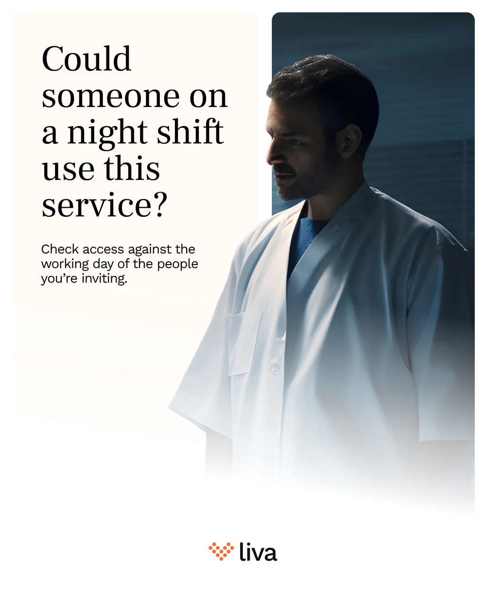 A single post: Could someone on a night shift use this service? Check access against the working day of the people you’re inviting — a clinician in a white coat lit blue in a dark ward.