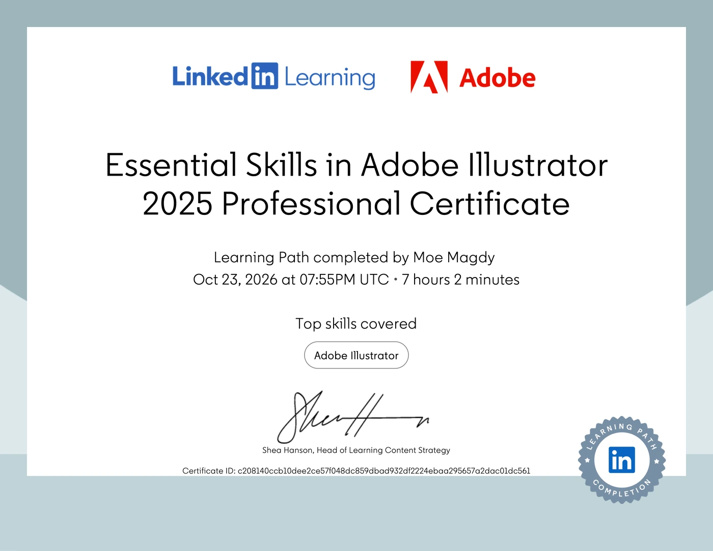 LinkedIn Learning and Adobe certificate of completion: the Essential Skills in Adobe Illustrator 2025 Professional Certificate learning path, completed by Moe Magdy on 23 October 2026 over 7 hours 2 minutes, signed by Shea Hanson, Head of Learning Content Strategy.